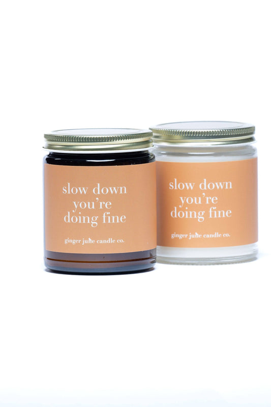 Slow Down, You're Doing Fine Soy Candle