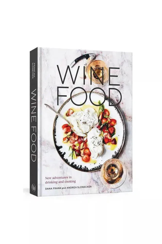 Wine Food: New Adventures in Drinking and Cooling